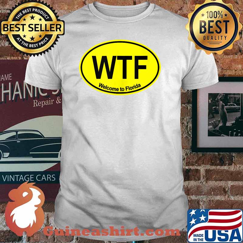 WTF Welcome to Florida T-Shirt