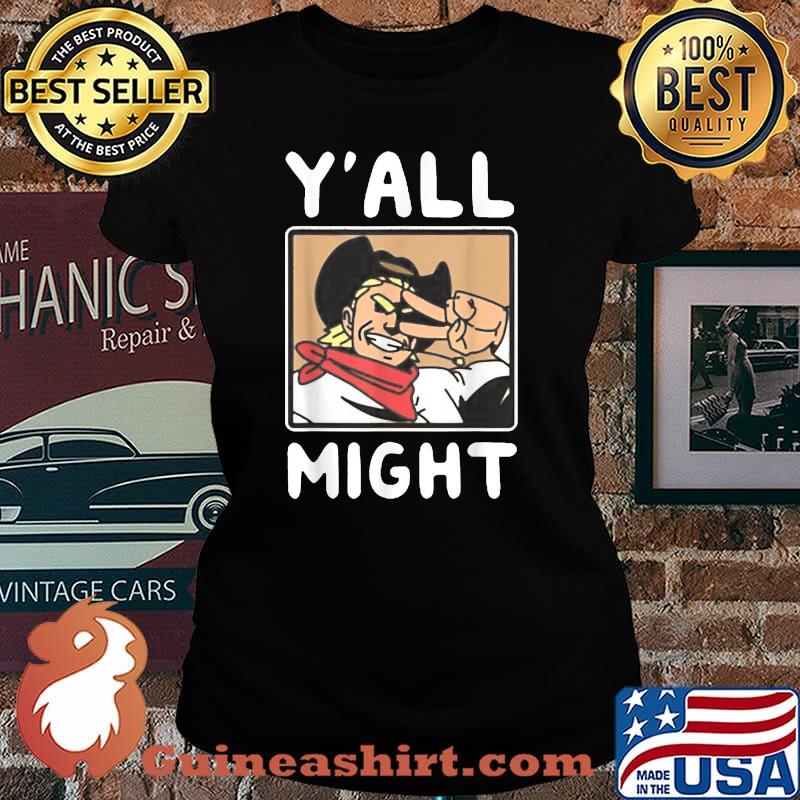 Yalls Funny Might T-Shirt Laides tee