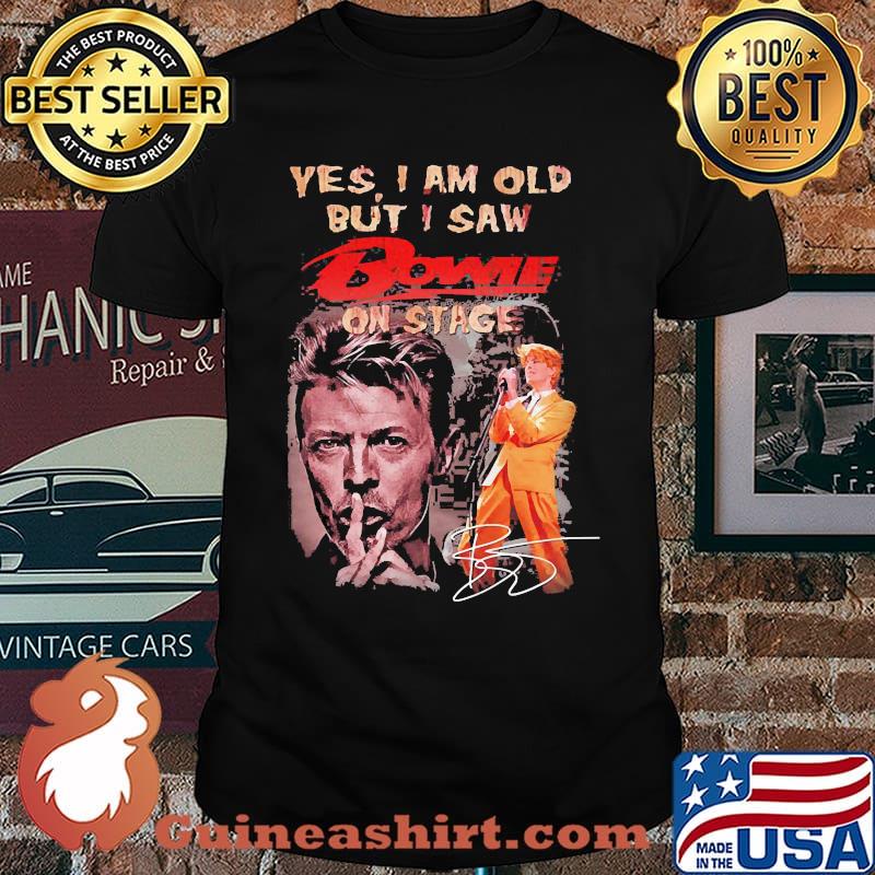 Yes i am old but i saw bowie on stage signature shirt