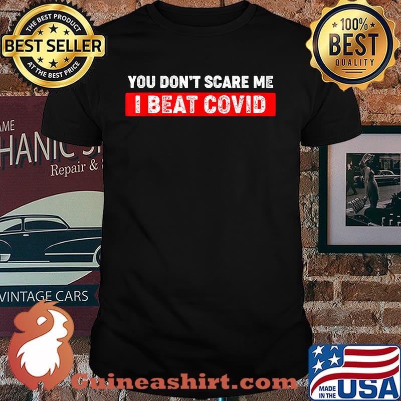 You Don’t Scare Me I Beat C.OVID T-Shirt