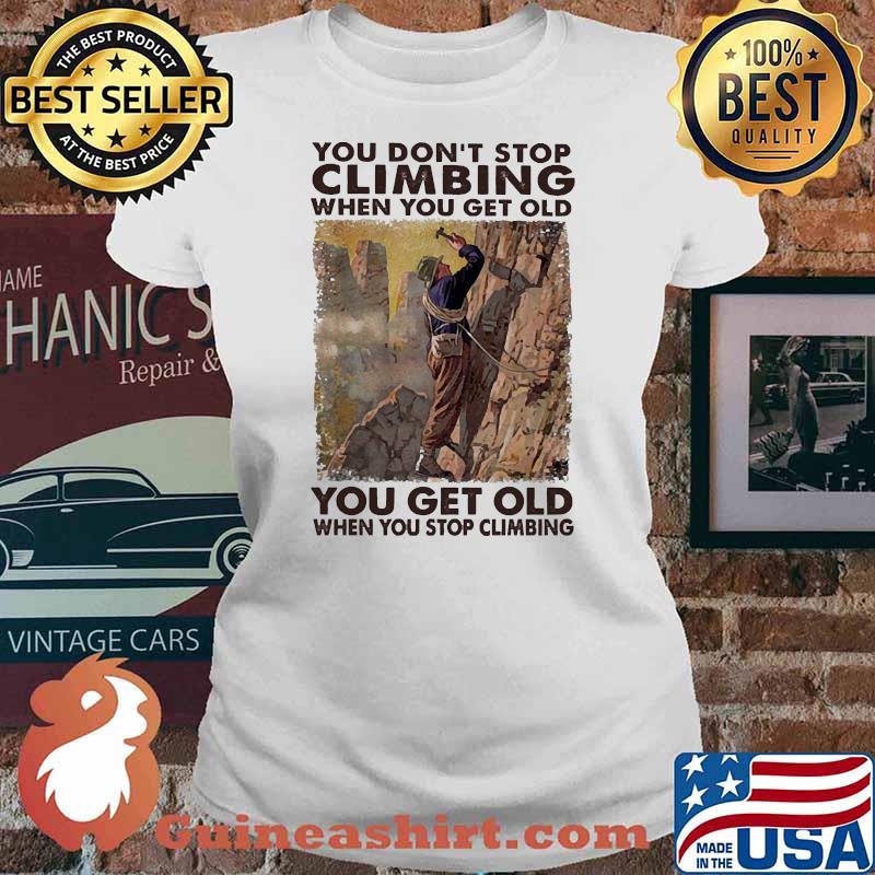 You dont stop climbing when you get old Ladies tee