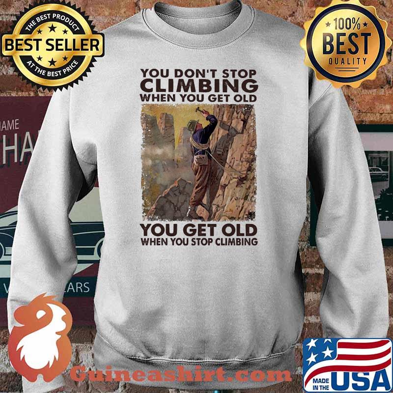 You dont stop climbing when you get old Sweater