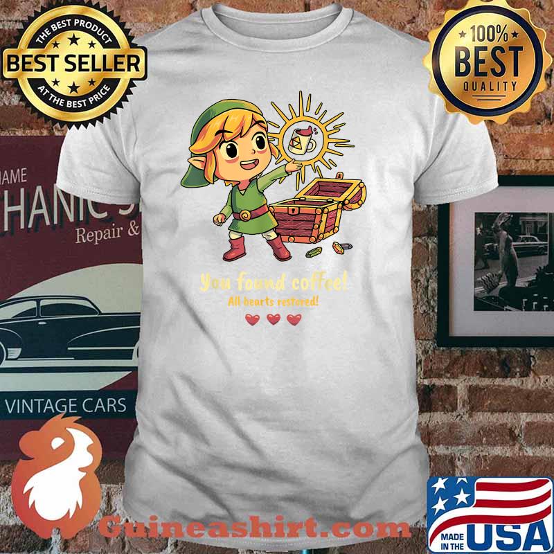 YOU FOUND COFFEE ALL HEARTS RESTORED T-Shirt