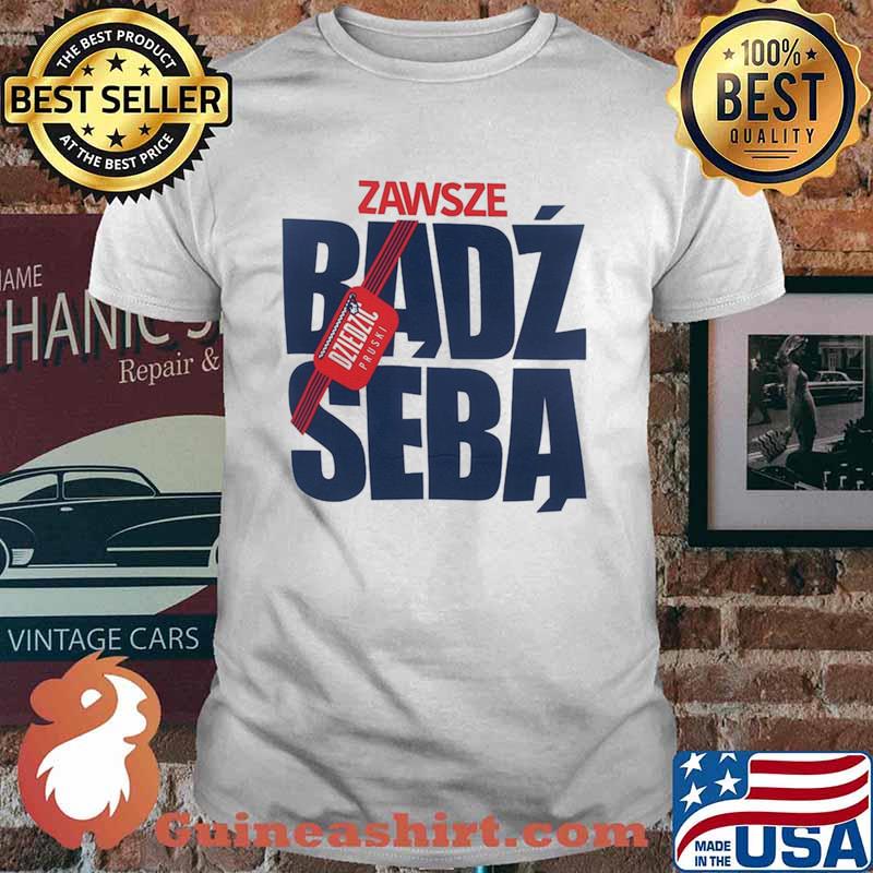Zawsze Badz Seba Shirt