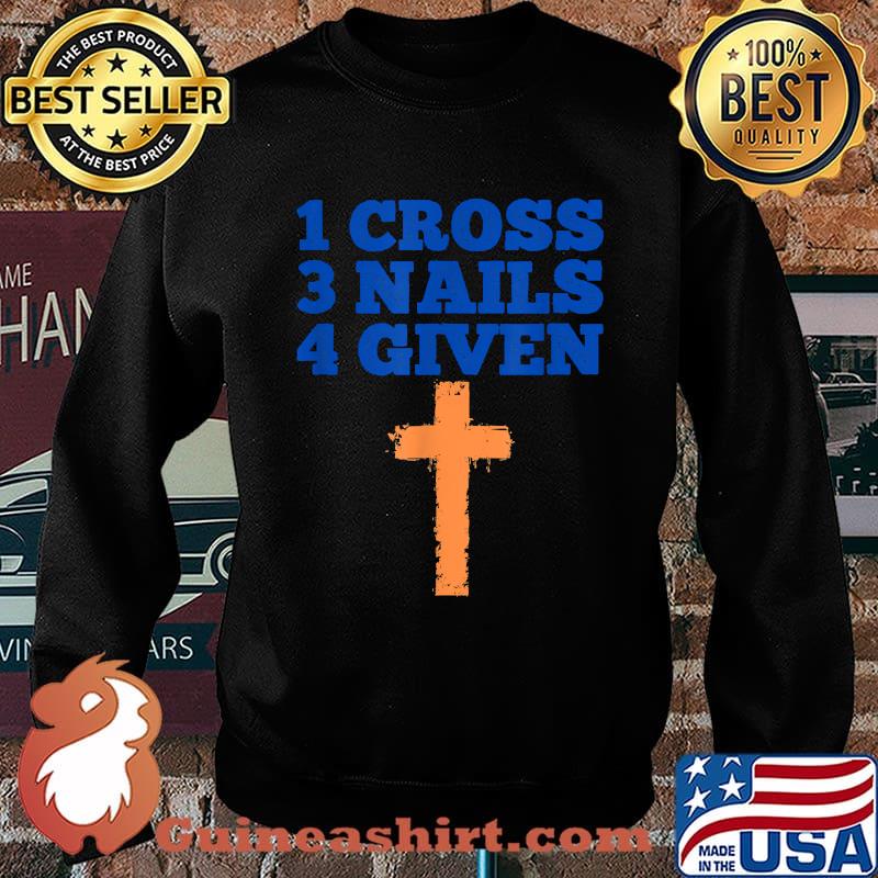 1 Cross+ 3 Nails = 4 Given Christian Christmas T-Shirt Sweater