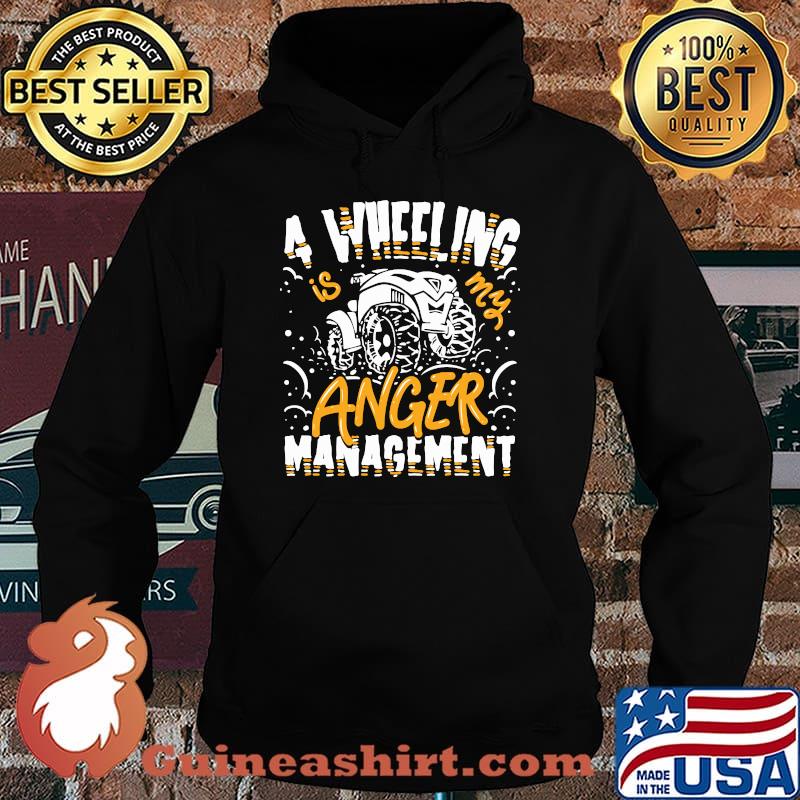 4 Wheeling Is My Anger Management Shirt Hoodie
