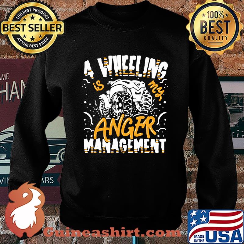 4 Wheeling Is My Anger Management Shirt Sweater