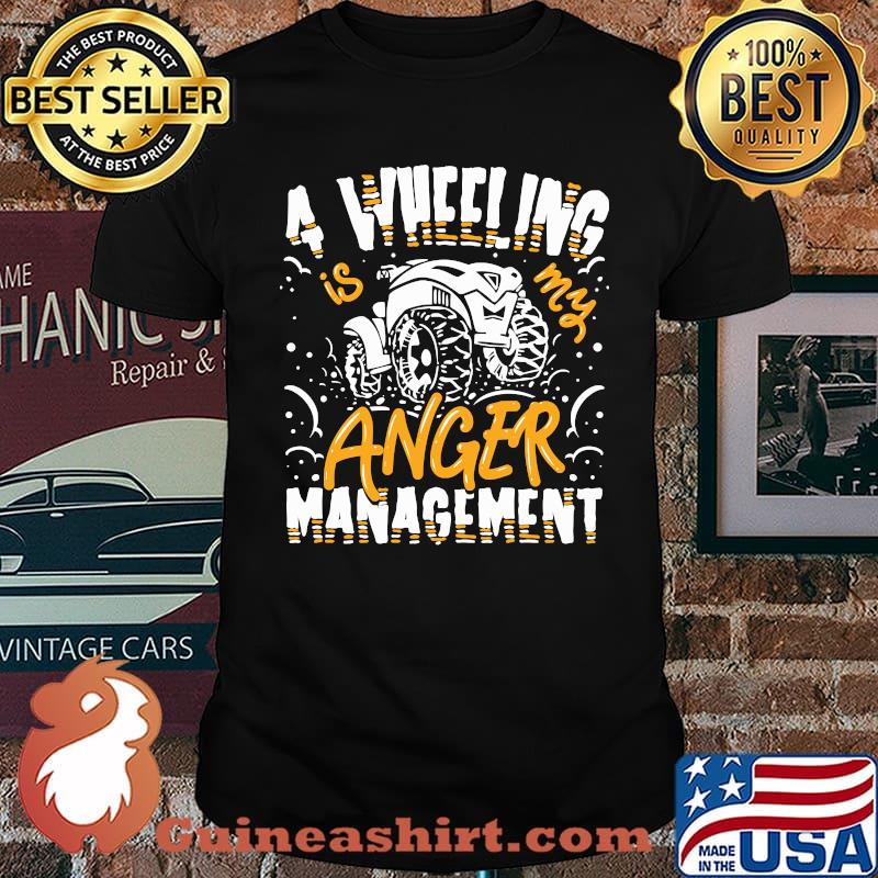 4 Wheeling Is My Anger Management Shirt