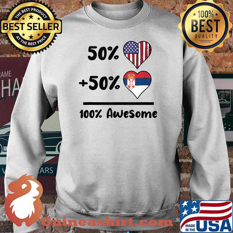 50 American 50 Serbian 100 Awesome Serbia Heart Flag T-Shirt Sweater