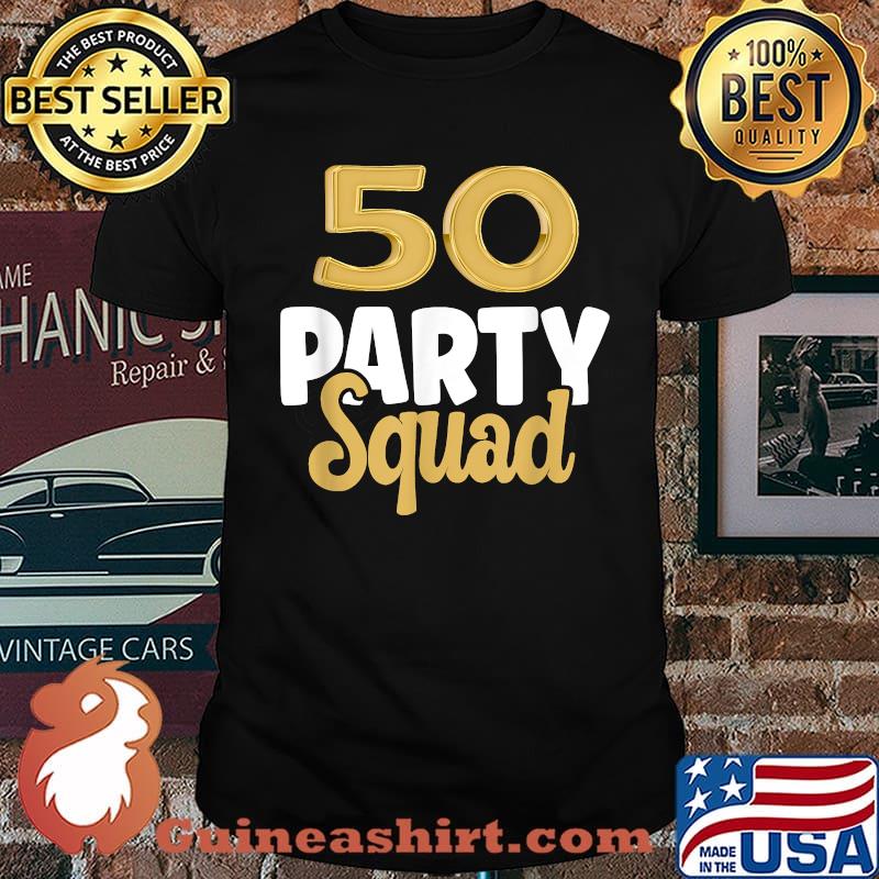 50 Birthday 50 Party Squad 50th Bday Group Birthday T-Shirt