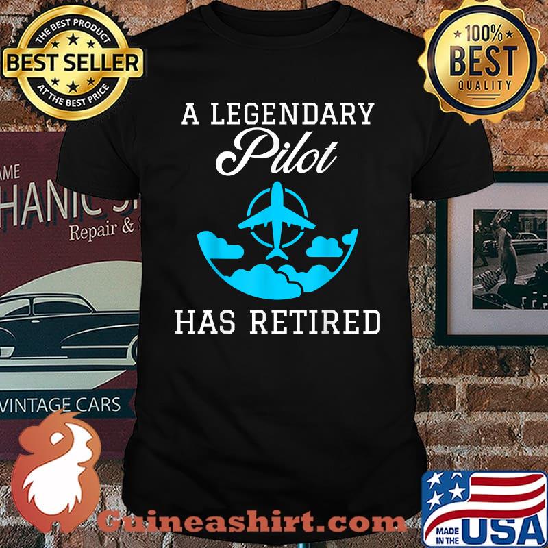 A Legendary Pilot Has Retired T-Shirt
