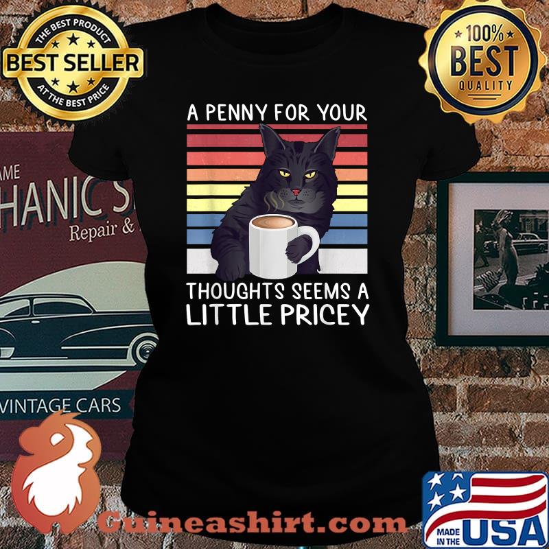 A Penny For Your Thoughts Seems Little Pricey Cat Vintage T-Shirt Laides tee