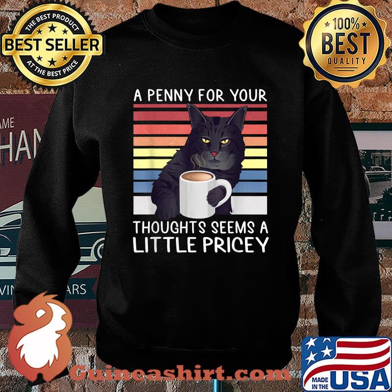 A Penny For Your Thoughts Seems Little Pricey Cat Vintage T-Shirt Sweater
