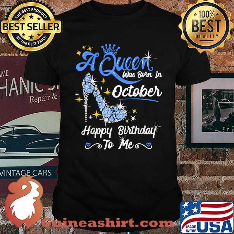 A Queen Was Born In October Happy Birthday Gift T-Shirt