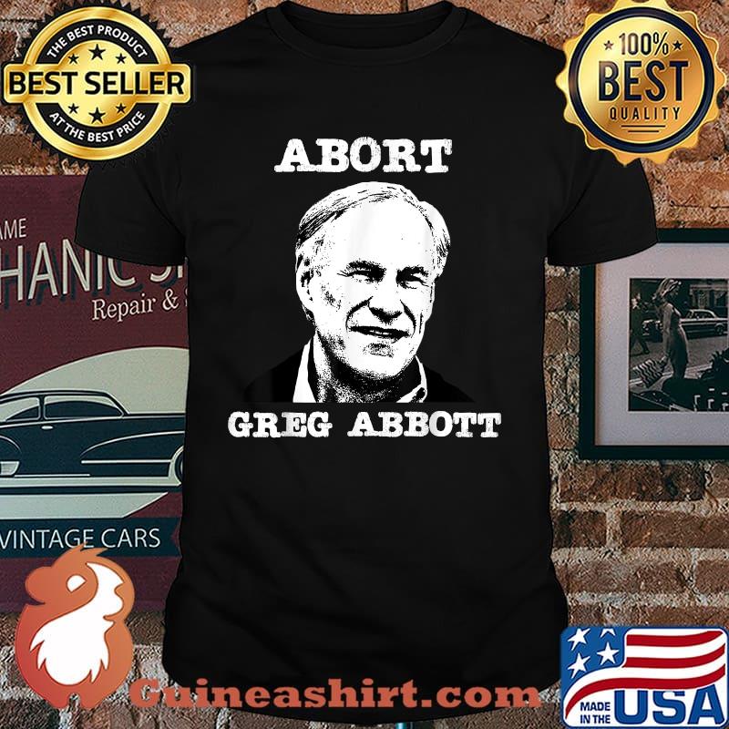 Abort Greg Abbott Boycott Texas Anti-Texas My Body My Choice T-Shirt