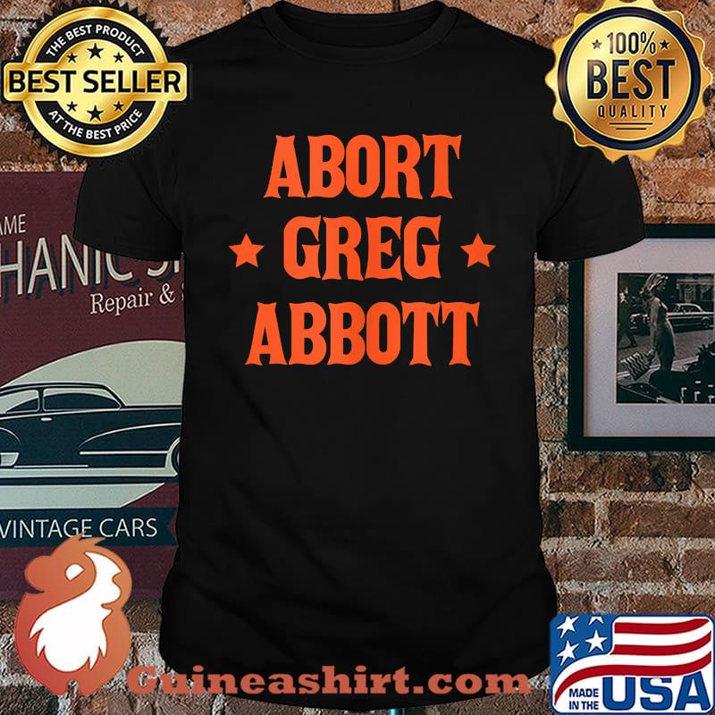 Abort Greg Abbott Stars T-Shirt