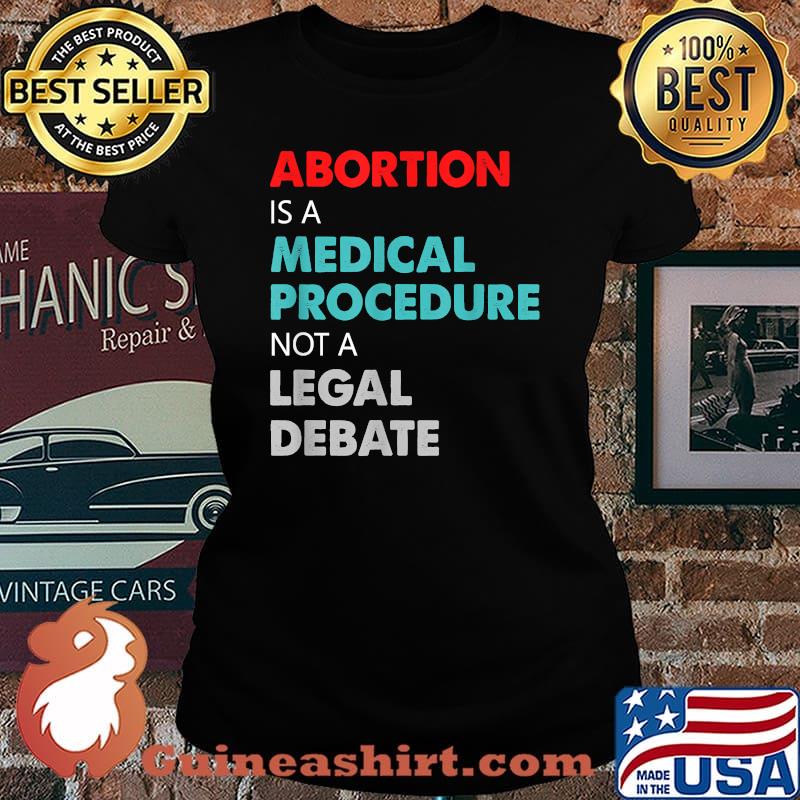 Abortion Is A Medical Procedure Not A Legal Debate Vintage T-Shirt Laides tee