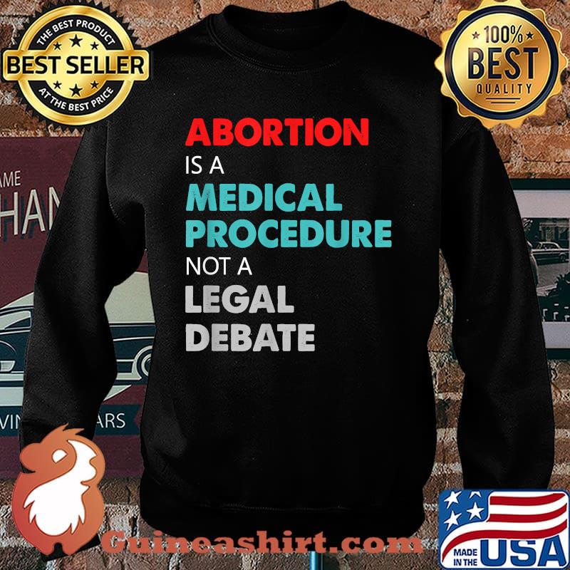 Abortion Is A Medical Procedure Not A Legal Debate Vintage T-Shirt Sweater