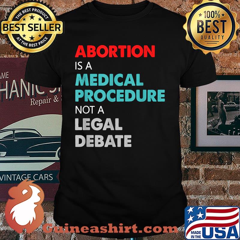 Abortion Is A Medical Procedure Not A Legal Debate Vintage T-Shirt