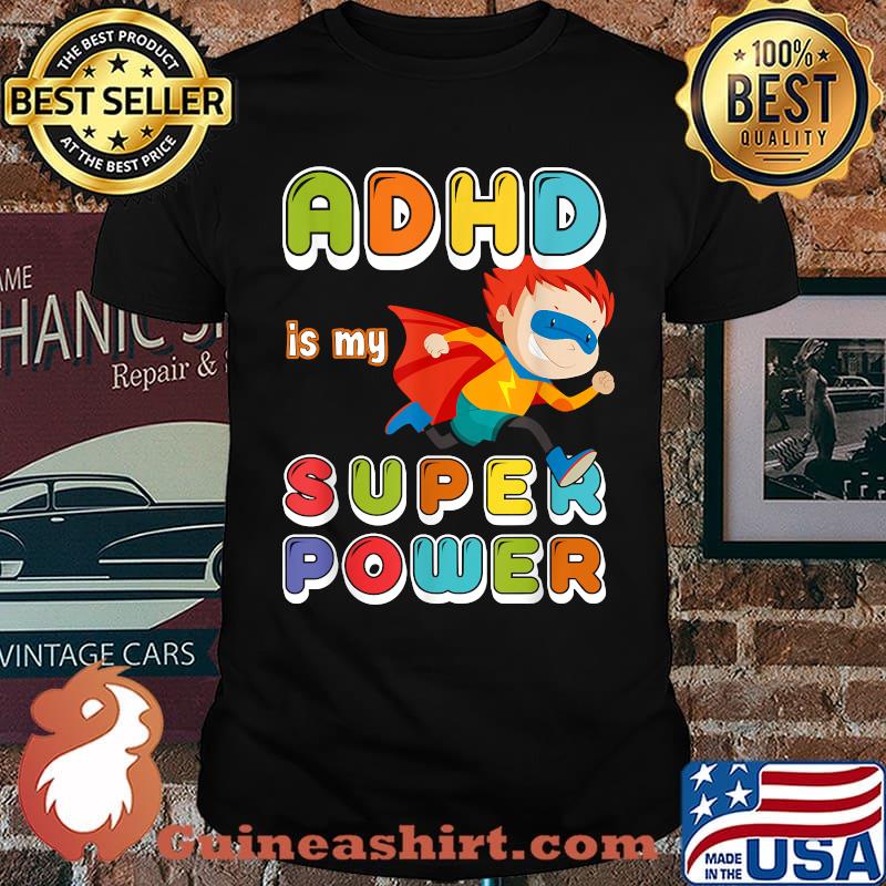 ADHD is My Superpower T-Shirt