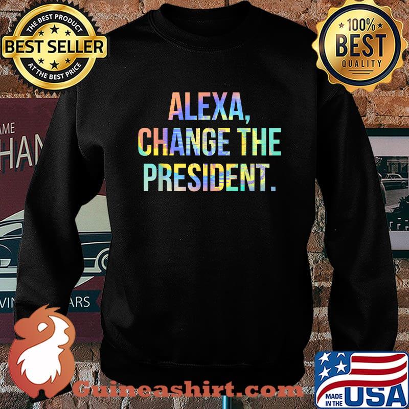 Alexa Change the President Art Tie-Dye T-Shirt Sweater