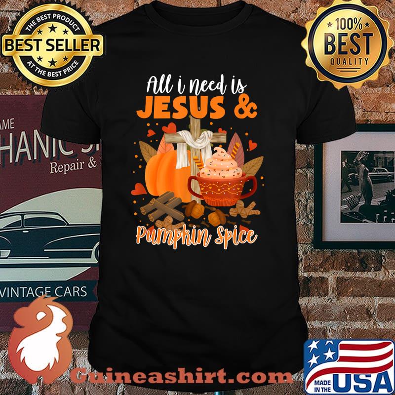 All I Need is Jesus and Pumpkin Spice Fall Christian Faith T-Shirt