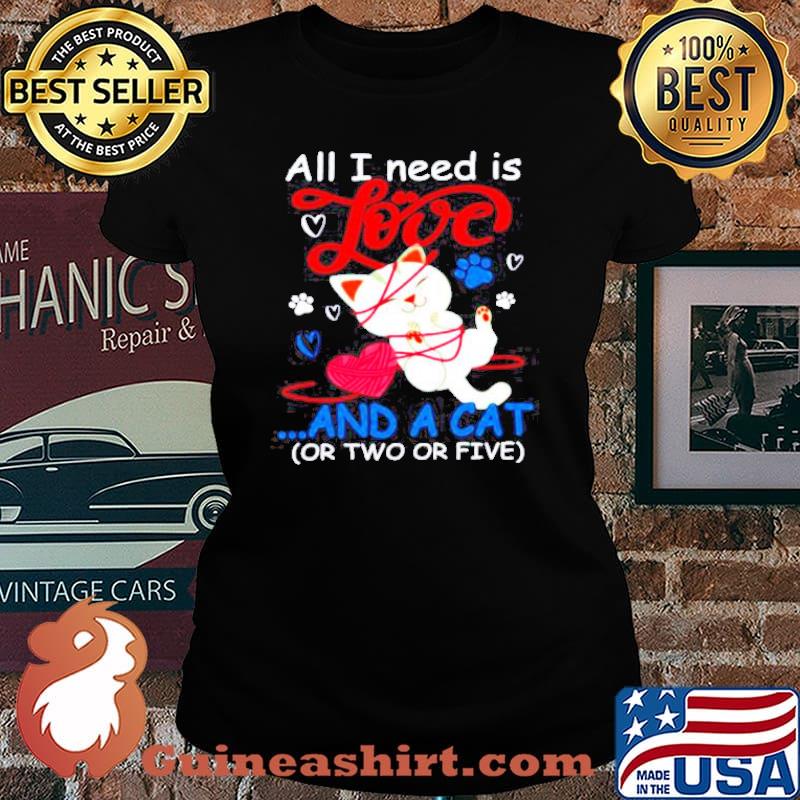 All I Need Is Love And A Cat Or Two Or Five Cat Knitting s Laides tee