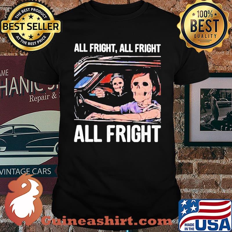 All Right All Fright All Fright Skull Shirt