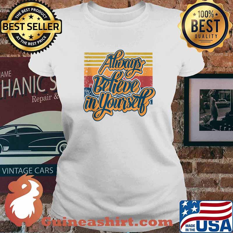 Always Believe In Yourself Vintage T-Shirt Ladies tee