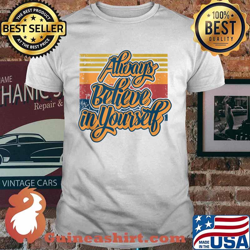 Always Believe In Yourself Vintage T-Shirt