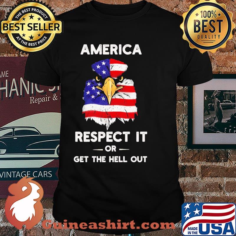 America respect it or get the hell out eagle usa flag shirt