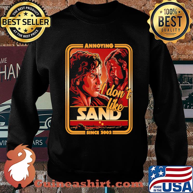 Annoying I Don't Like Sand Since 2002 Shirt Sweater