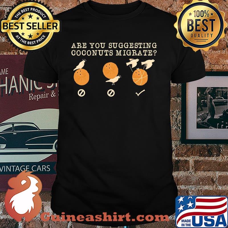 Are you suggesting coconuts migrate bird shirt