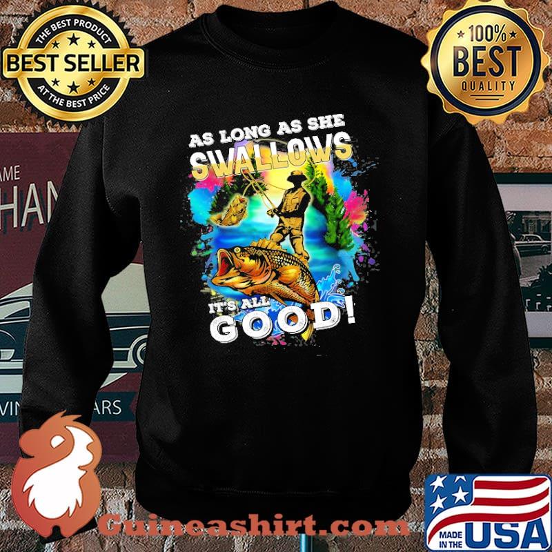 As Long As She Swallows its all good fishing s Sweater