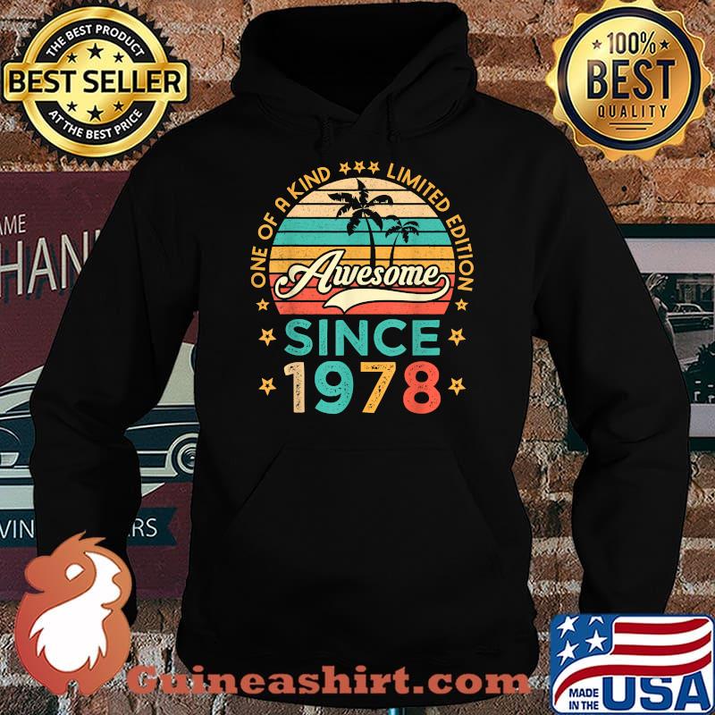 Awesome Since 1978 One Of A Kind Limited Edition Birthday T-Shirt Hoodie