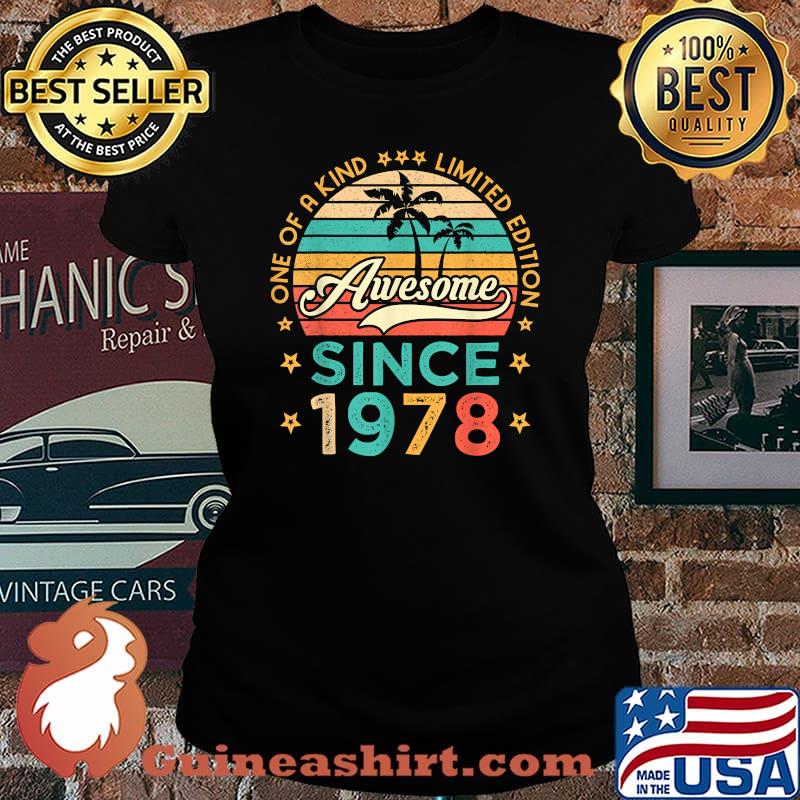 Awesome Since 1978 One Of A Kind Limited Edition Birthday T-Shirt Laides tee