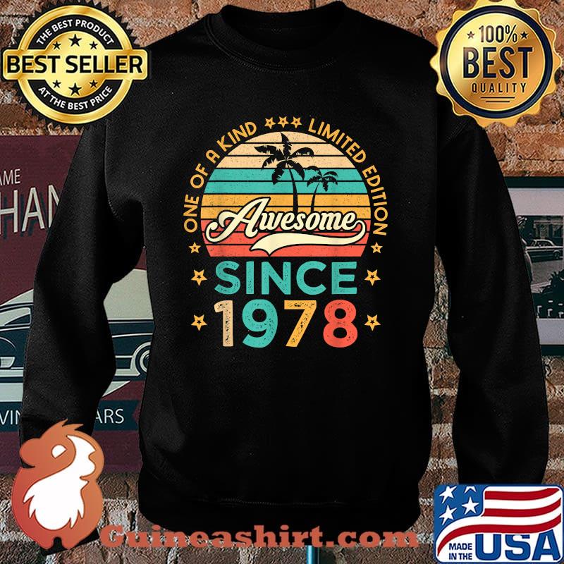 Awesome Since 1978 One Of A Kind Limited Edition Birthday T-Shirt Sweater