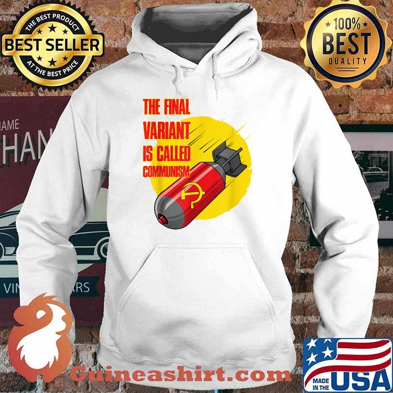 Awesome the Final Variant Is Called Communism T-Shirt Hoodie