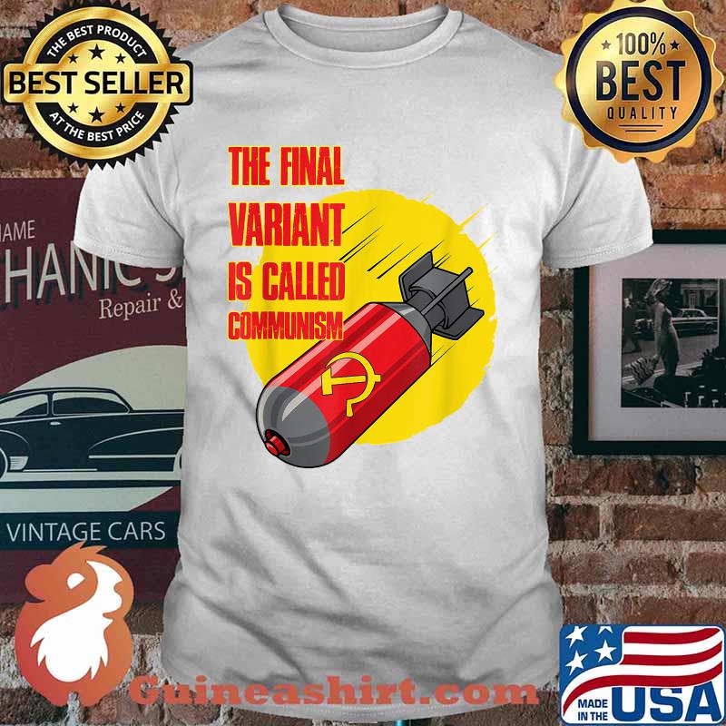 Awesome the Final Variant Is Called Communism T-Shirt