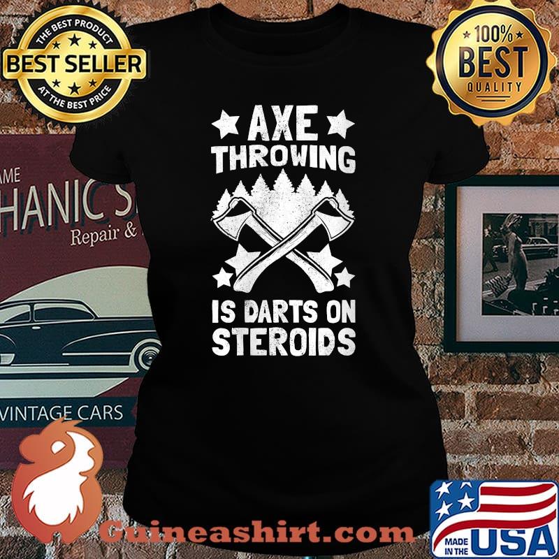 Axe Throwing Is Darts On Steroids Hatchet Lumberjack Hobby T-Shirt Laides tee