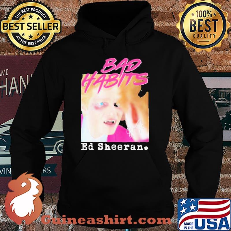 Bad Habits Ed Sheeran s Hoodie