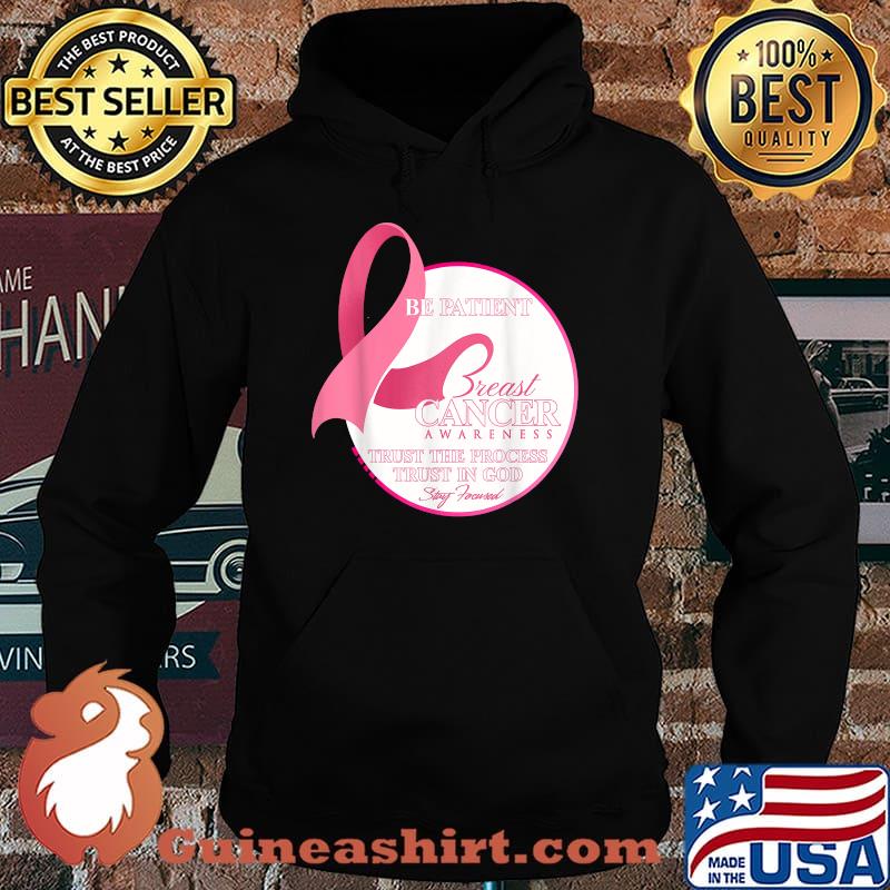 Be Patient Breast Cancer Awareness Trust and Stay Focused Motivation T-Shirt Hoodie
