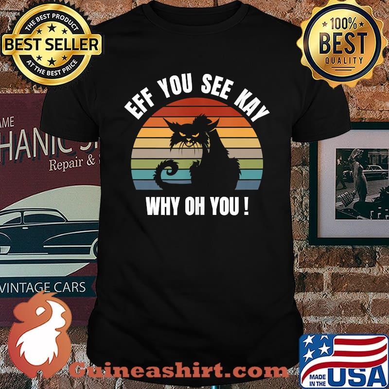 Because Eff You See Kay Why Oh You Vintage T-Shirt