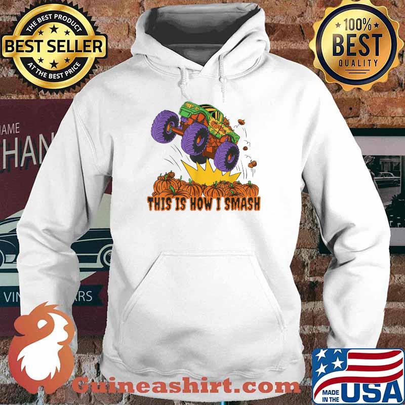 Best this Is How I Smash Truck Monster Pumpkins T-Shirt Hoodie
