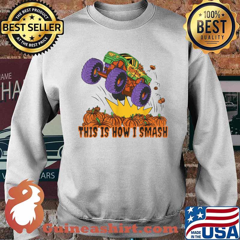 Best this Is How I Smash Truck Monster Pumpkins T-Shirt Sweater
