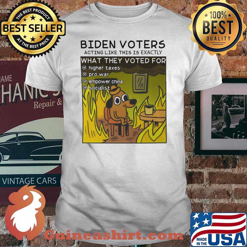 Biden voters acting like this is exactly what they voted for highter taxes pro war empower china shirt