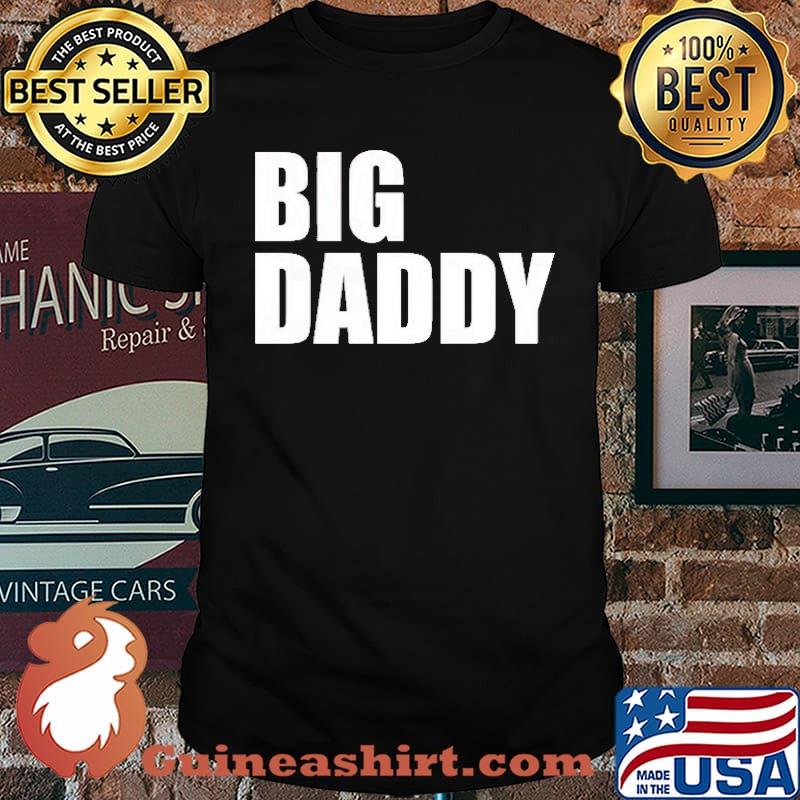 Big Daddy Shirt
