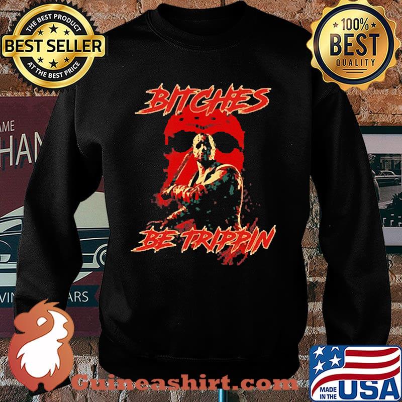 Bitches Be Trippin Halloween s Sweater