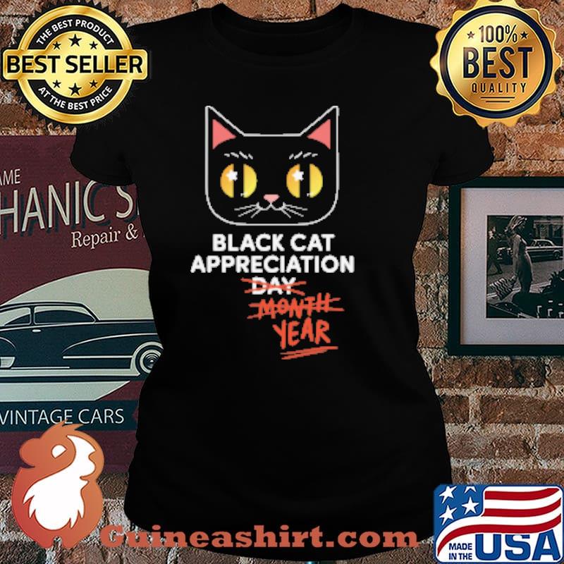 Black Cat Appreciation Day Month Year Shirt Laides tee