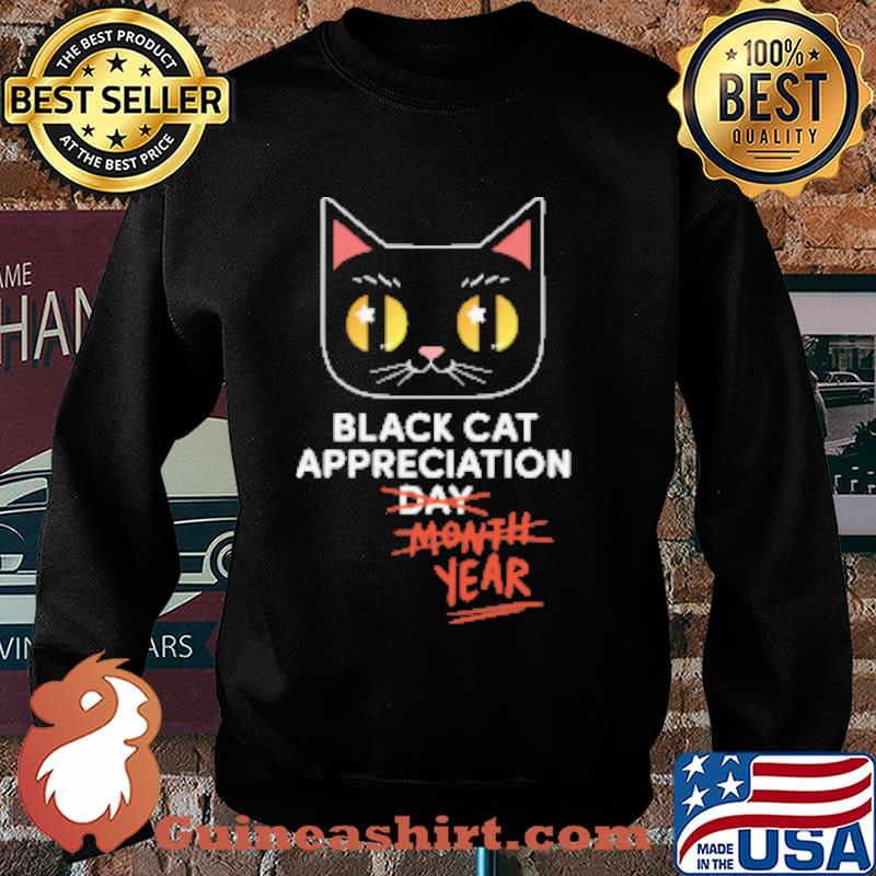 Black Cat Appreciation Day Month Year Shirt Sweater